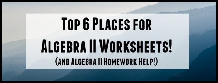 Top  Places For Algebra Ii Worksheets And Algebra Ii Homework