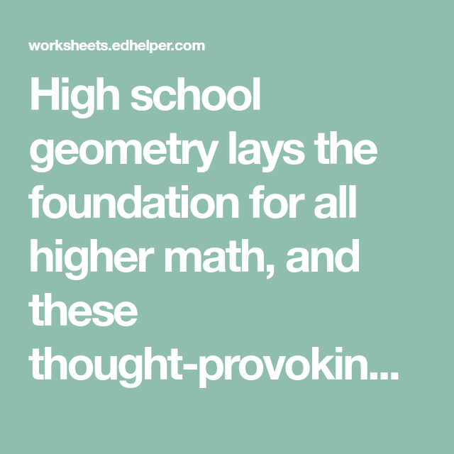 High School Geometry Lays The Foundation For All Higher Math  And